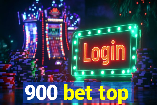 900 bet top